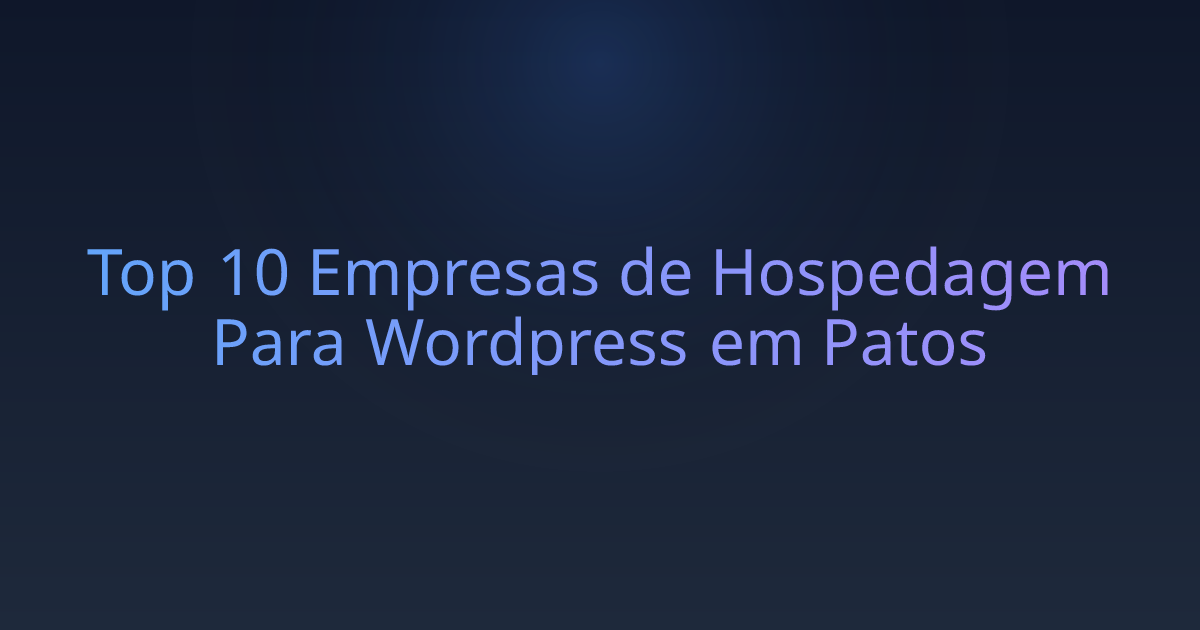 Top 10 Empresas de Hospedagem Para Wordpress em Patos