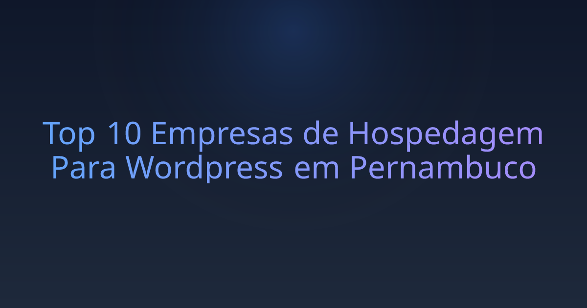 Top 10 Empresas de Hospedagem Para Wordpress em Pernambuco
