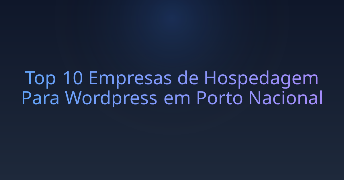 Top 10 Empresas de Hospedagem Para Wordpress em Porto Nacional