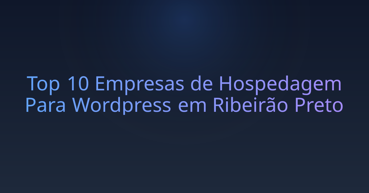 Top 10 Empresas de Hospedagem Para Wordpress em Ribeirão Preto