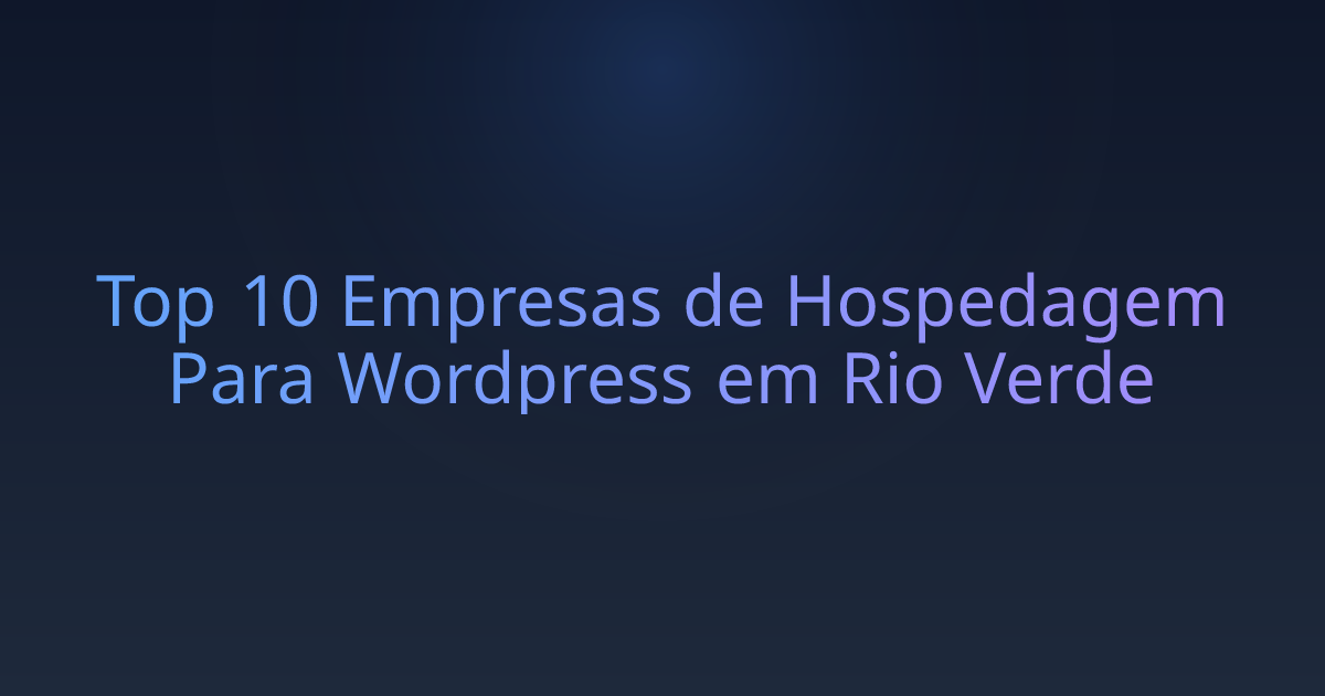 Top 10 Empresas de Hospedagem Para Wordpress em Rio Verde