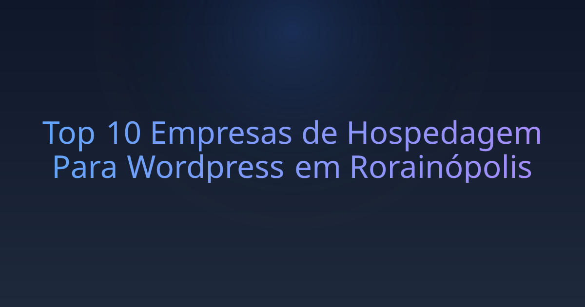 Top 10 Empresas de Hospedagem Para Wordpress em Rorainópolis