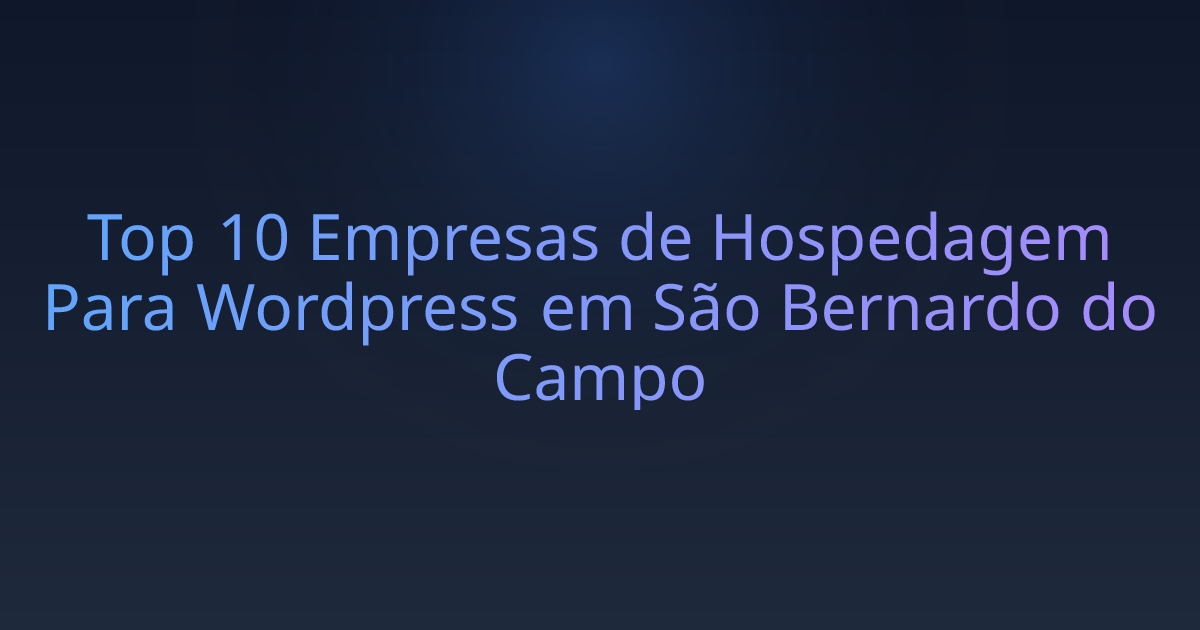 Top 10 Empresas de Hospedagem Para Wordpress em São Bernardo do Campo