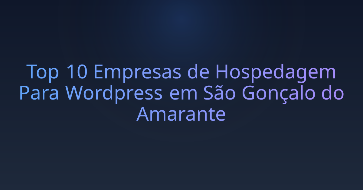 Top 10 Empresas de Hospedagem Para Wordpress em São Gonçalo do Amarante