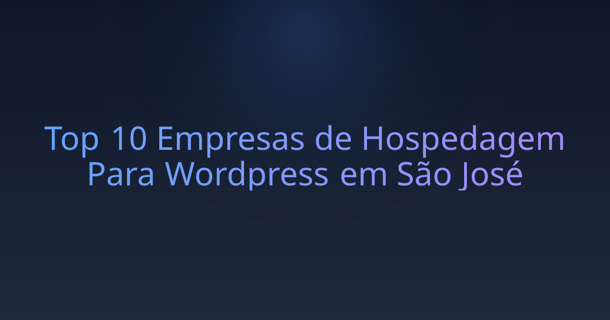 Top 10 Empresas de Hospedagem Para Wordpress em São José