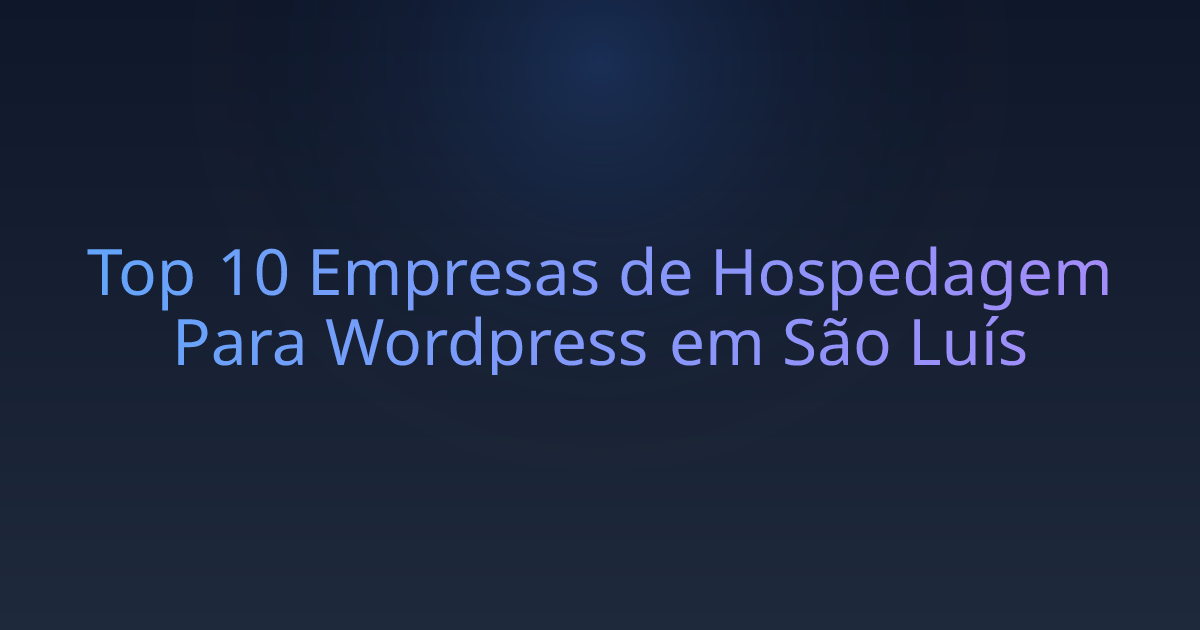 Top 10 Empresas de Hospedagem Para Wordpress em São Luís