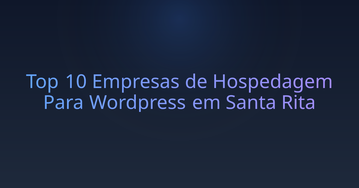 Top 10 Empresas de Hospedagem Para Wordpress em Santa Rita