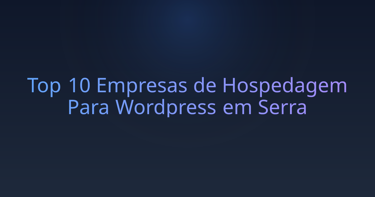Top 10 Empresas de Hospedagem Para Wordpress em Serra