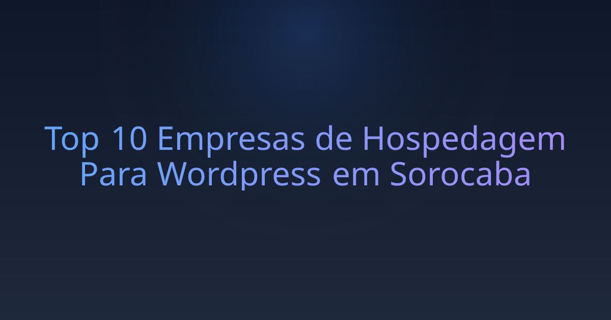 Top 10 Empresas de Hospedagem Para Wordpress em Sorocaba