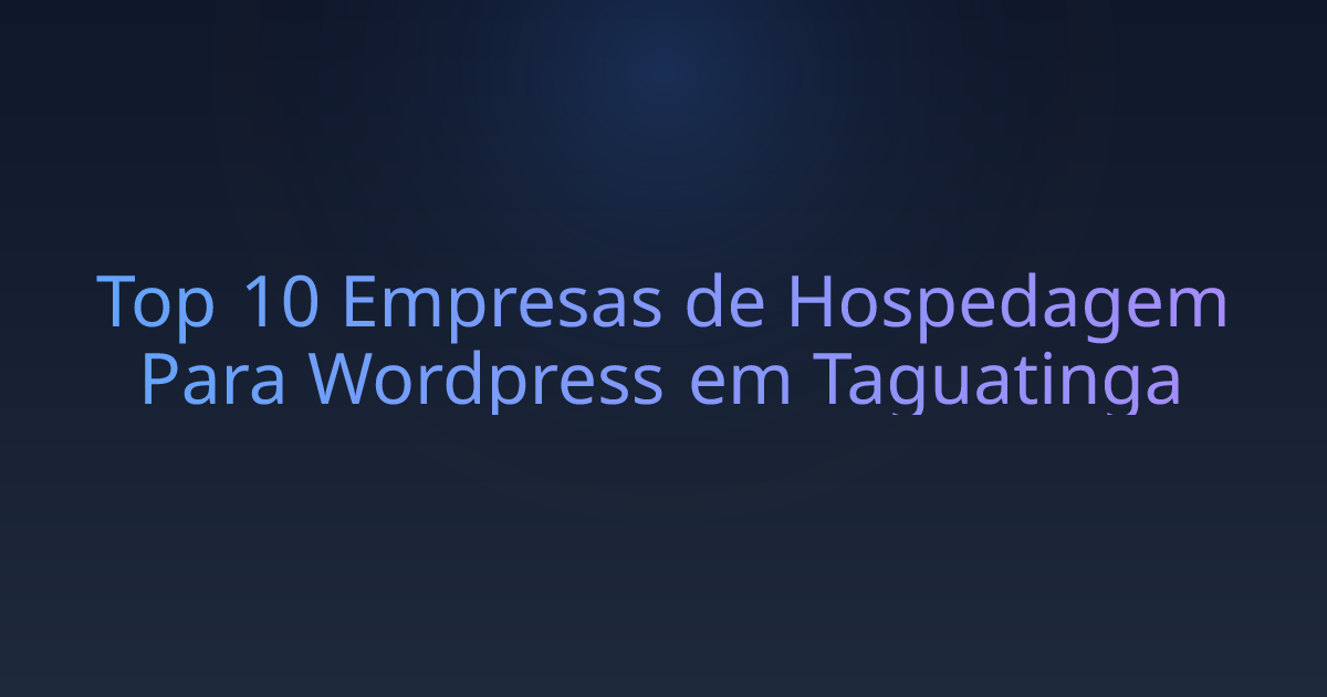 Top 10 Empresas de Hospedagem Para Wordpress em Taguatinga