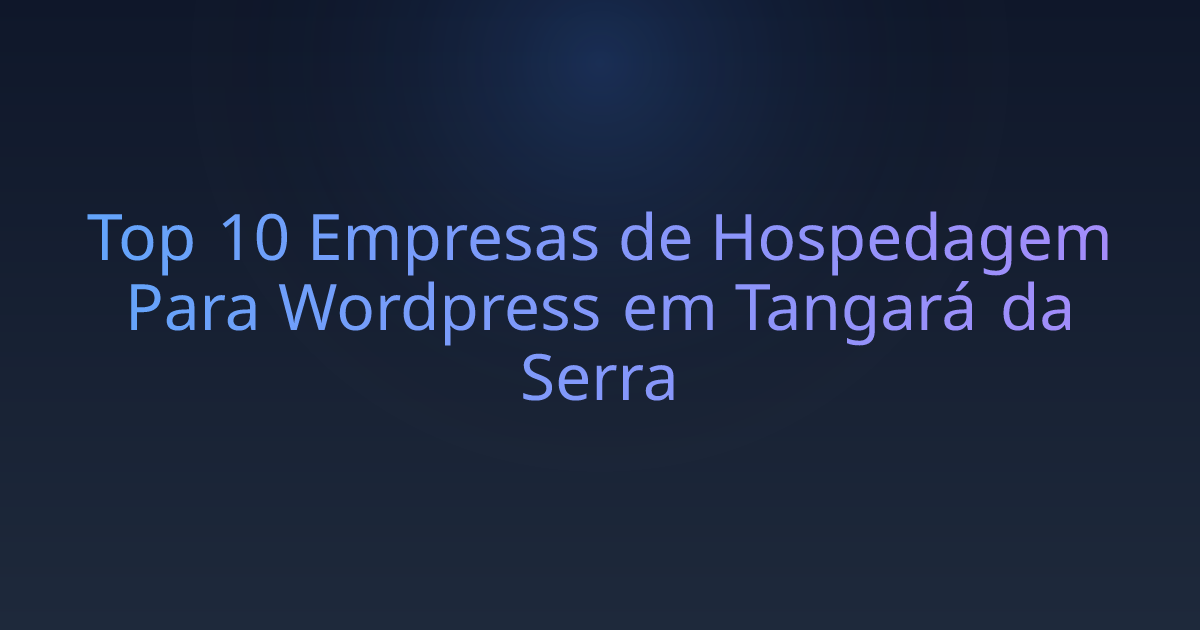 Top 10 Empresas de Hospedagem Para Wordpress em Tangará da Serra