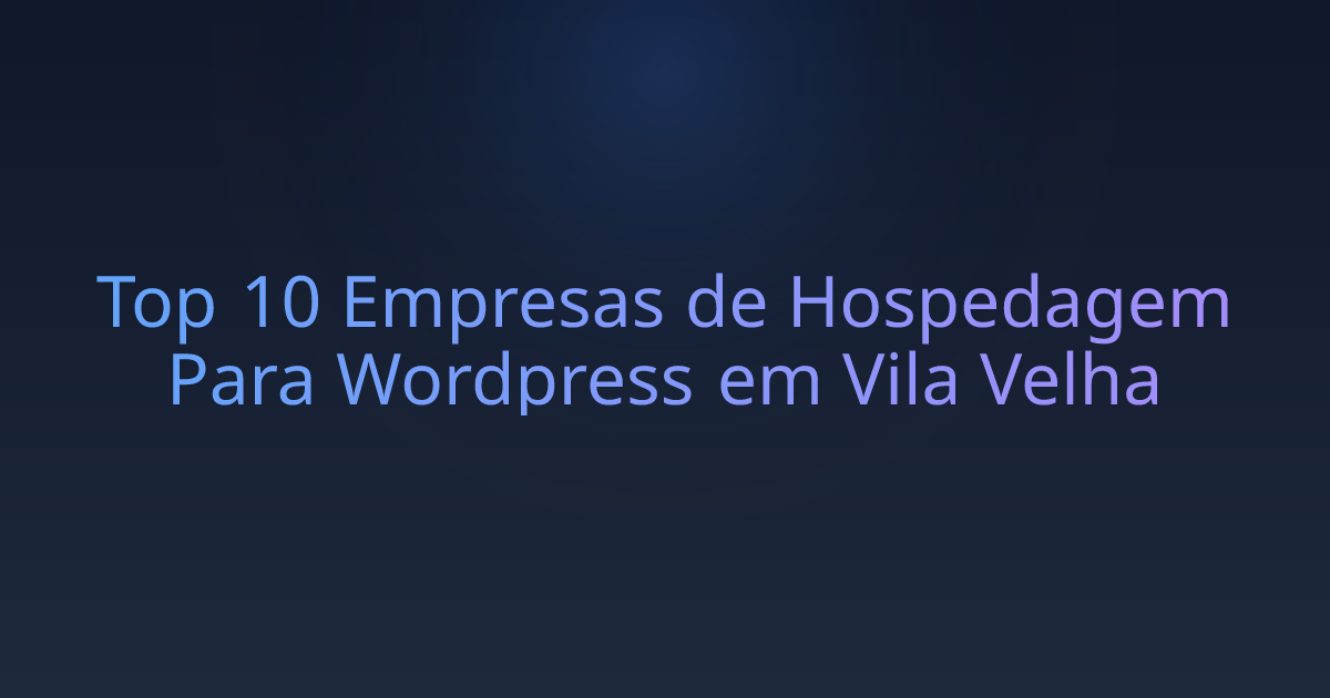 Top 10 Empresas de Hospedagem Para Wordpress em Vila Velha