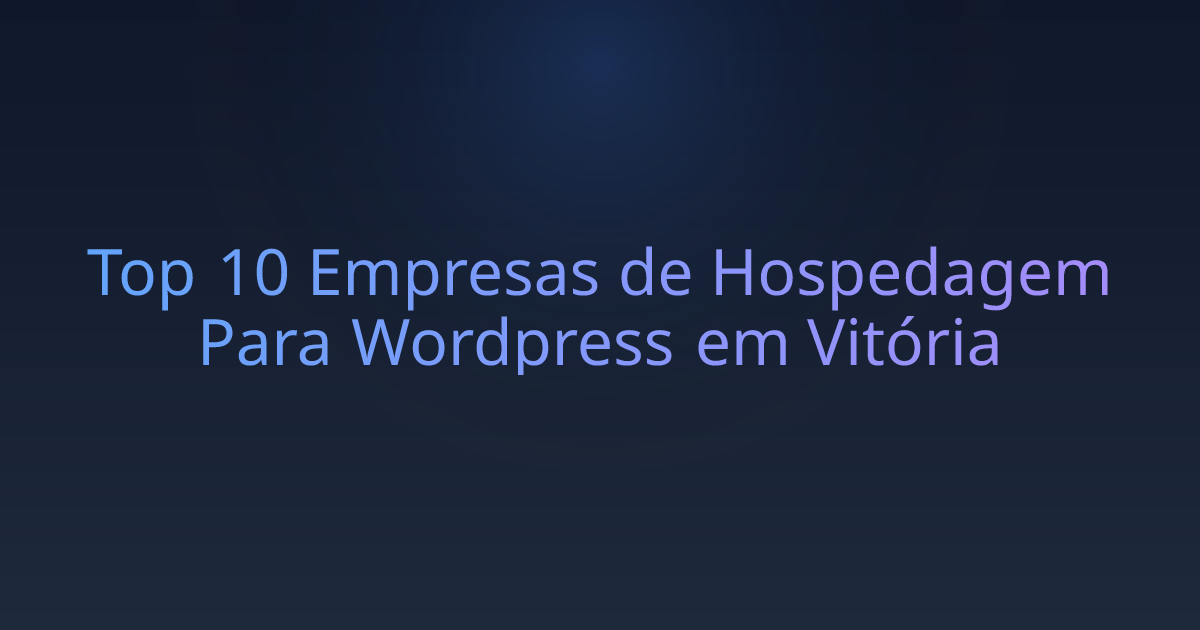 Top 10 Empresas de Hospedagem Para Wordpress em Vitória