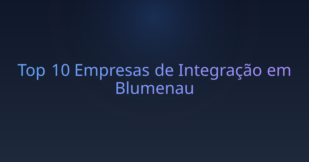 Top 10 Empresas de Integração em Blumenau
