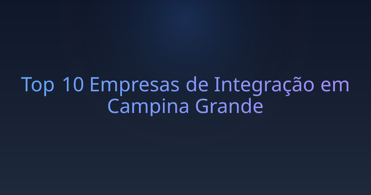 Top 10 Empresas de Integração em Campina Grande