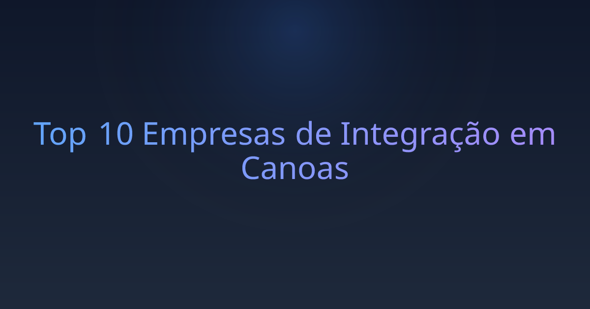 Top 10 Empresas de Integração em Canoas