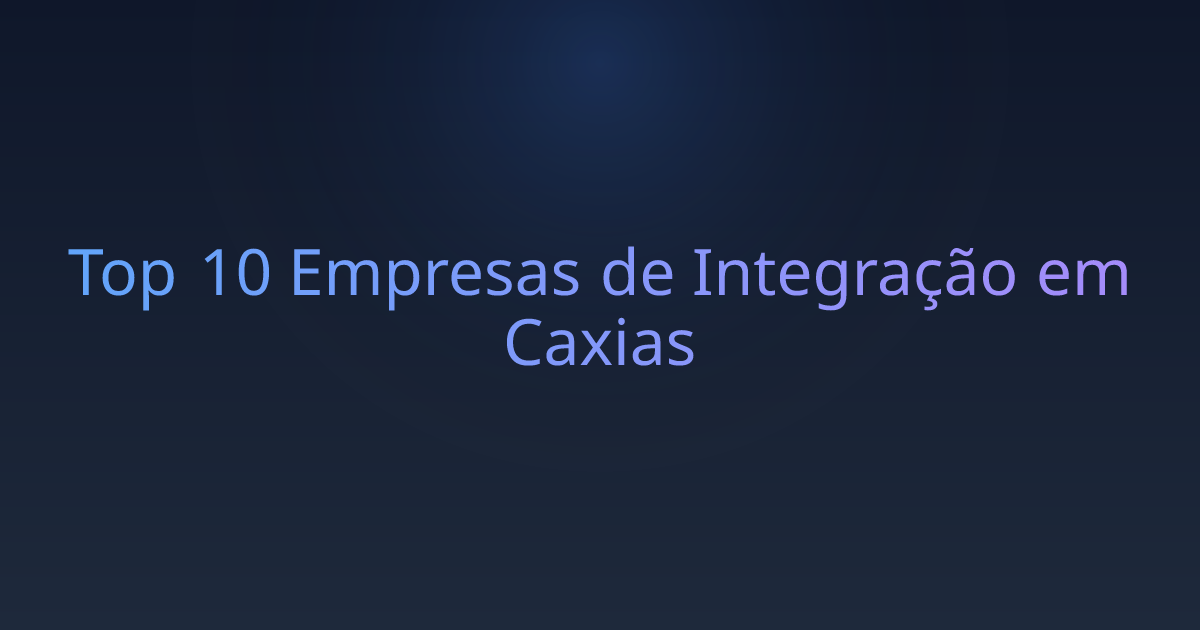 Top 10 Empresas de Integração em Caxias