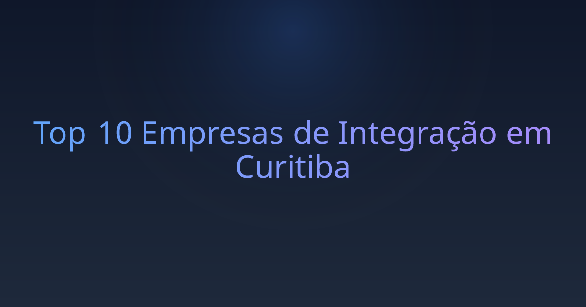 Top 10 Empresas de Integração em Curitiba