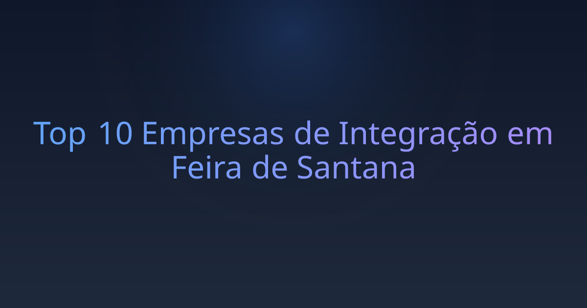 Top 10 Empresas de Integração em Feira de Santana