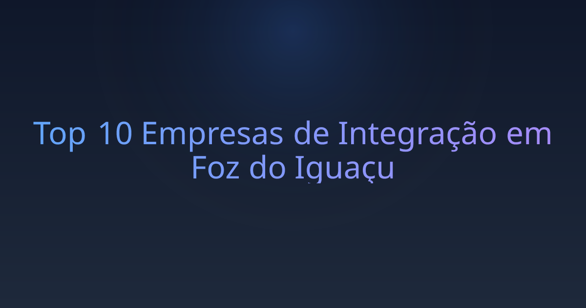Top 10 Empresas de Integração em Foz do Iguaçu