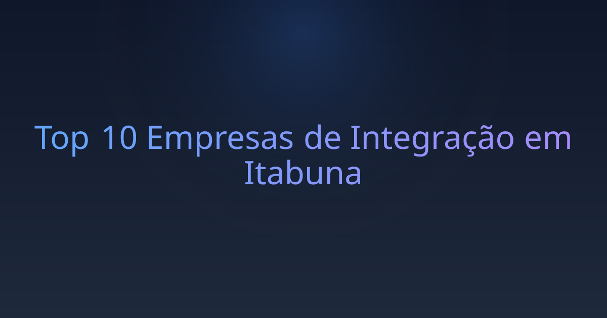 Top 10 Empresas de Integração em Itabuna