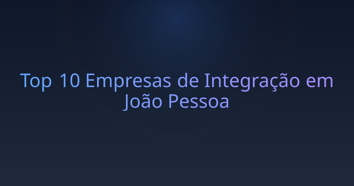 Top 10 Empresas de Integração em João Pessoa