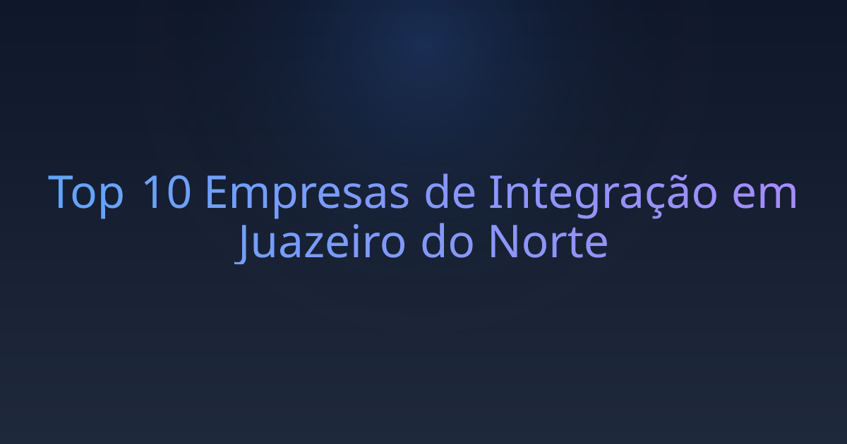 Top 10 Empresas de Integração em Juazeiro do Norte