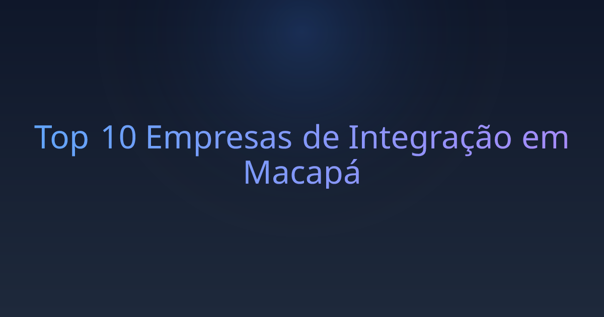 Top 10 Empresas de Integração em Macapá