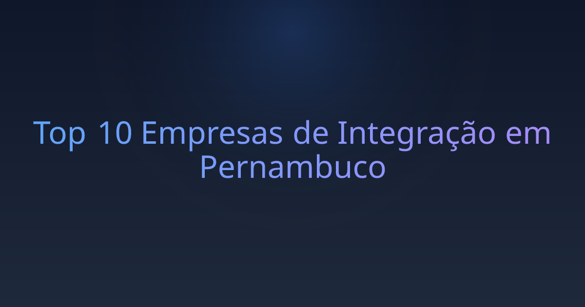 Top 10 Empresas de Integração em Pernambuco