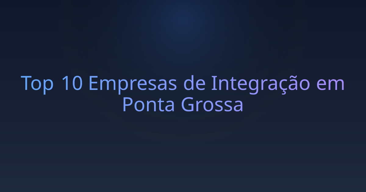 Top 10 Empresas de Integração em Ponta Grossa