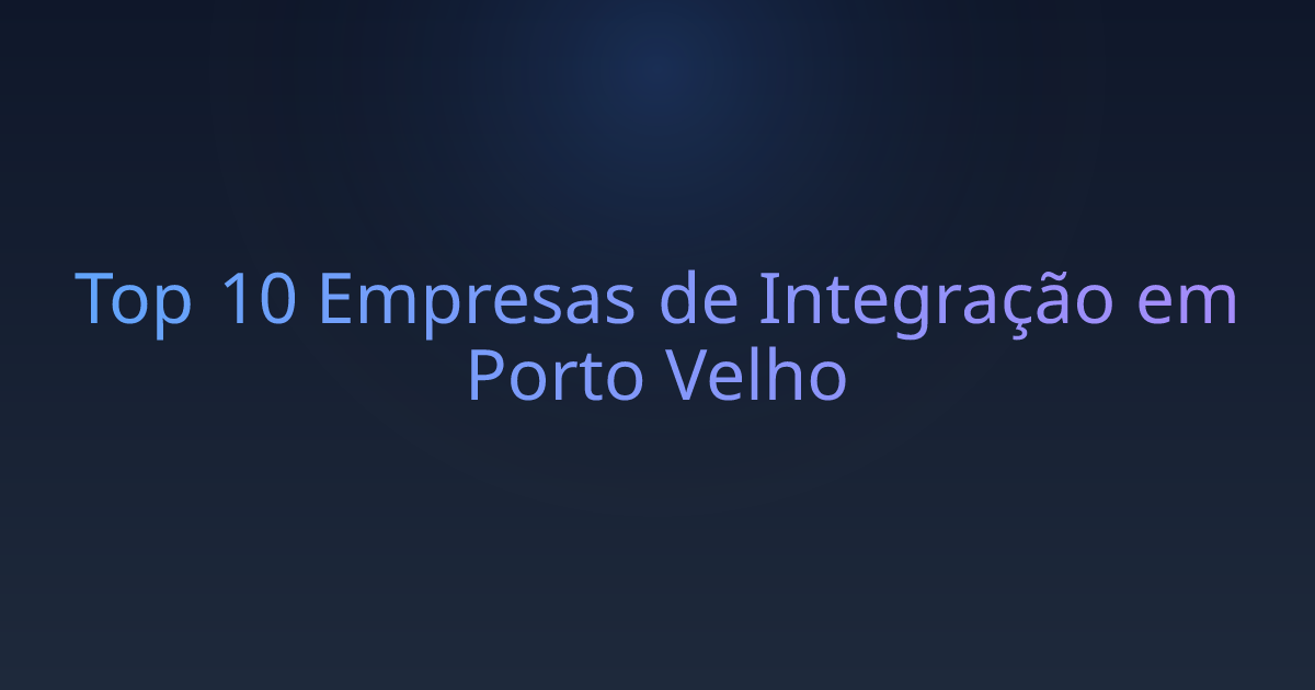 Top 10 Empresas de Integração em Porto Velho