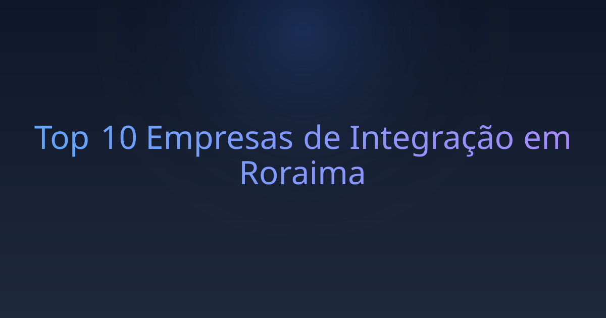 Top 10 Empresas de Integração em Roraima