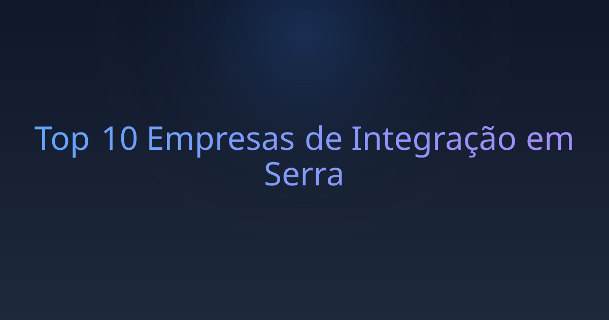 Top 10 Empresas de Integração em Serra