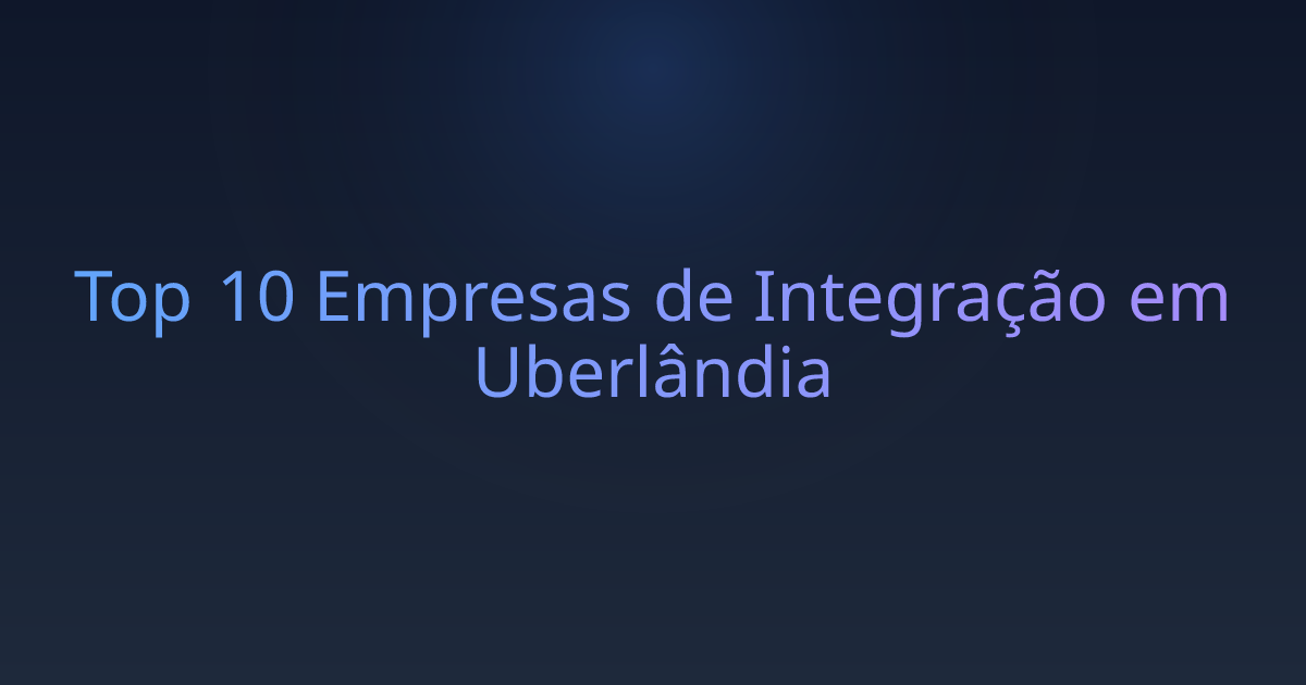 Top 10 Empresas de Integração em Uberlândia