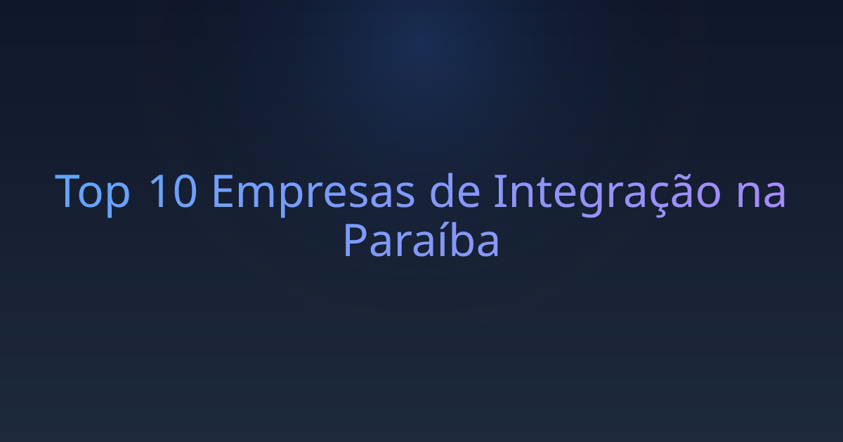 Top 10 Empresas de Integração na Paraíba