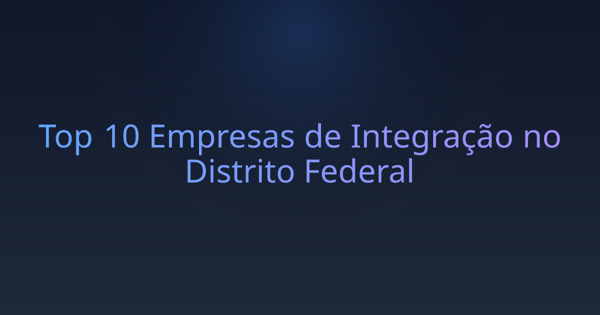 Top 10 Empresas de Integração no Distrito Federal