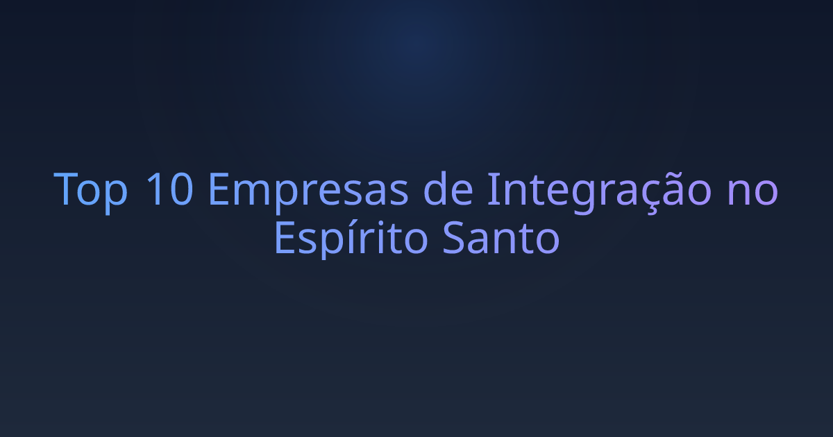 Top 10 Empresas de Integração no Espírito Santo