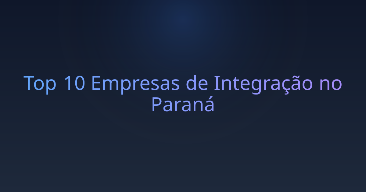 Top 10 Empresas de Integração no Paraná