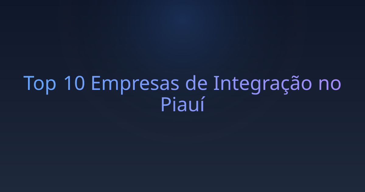 Top 10 Empresas de Integração no Piauí