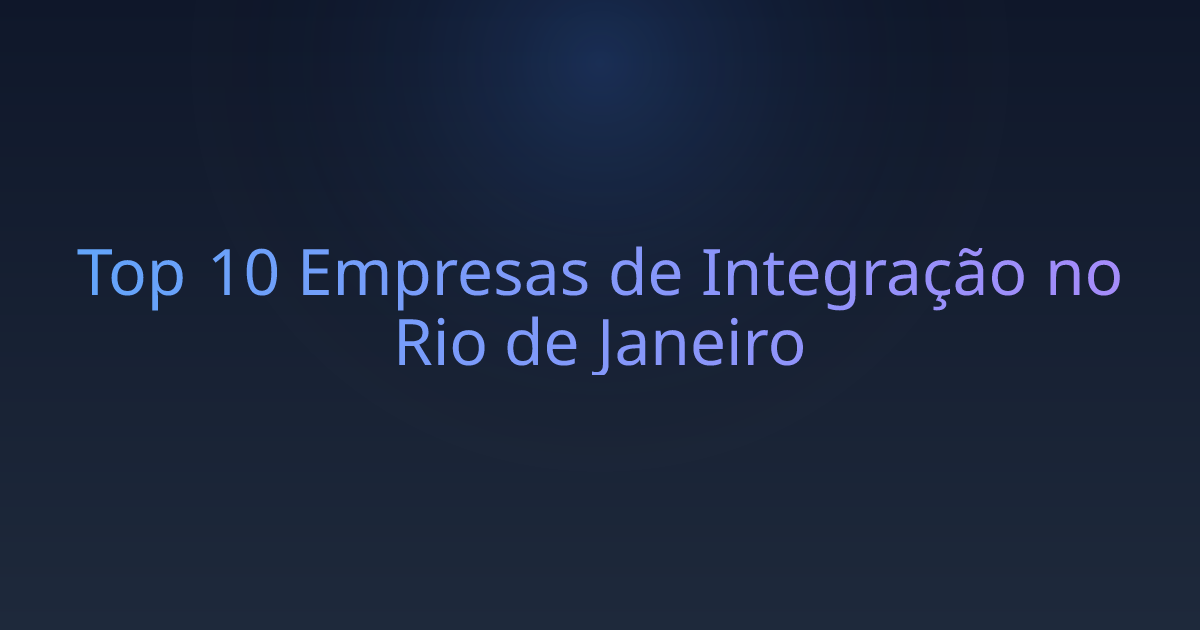 Top 10 Empresas de Integração no Rio de Janeiro