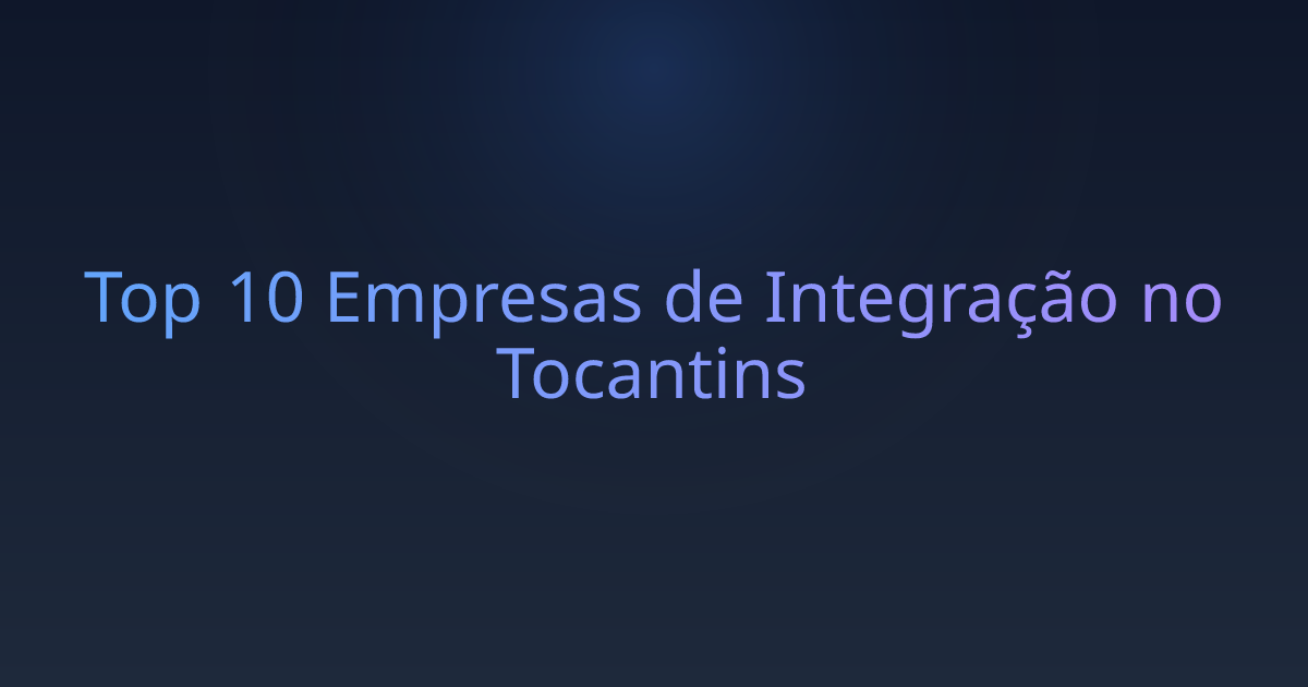 Top 10 Empresas de Integração no Tocantins