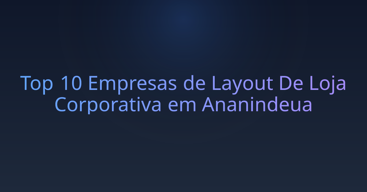 Top 10 Empresas de Layout De Loja Corporativa em Ananindeua