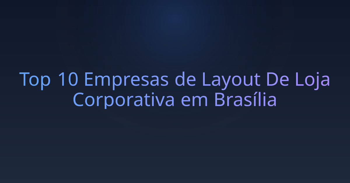 Top 10 Empresas de Layout De Loja Corporativa em Brasília