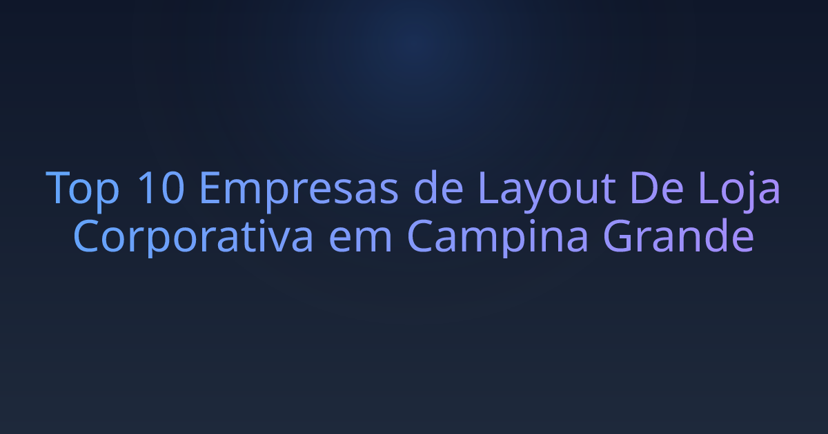 Top 10 Empresas de Layout De Loja Corporativa em Campina Grande