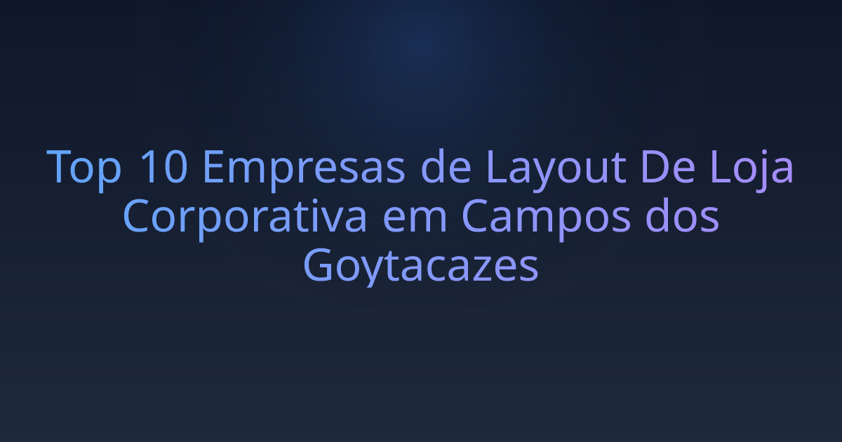 Top 10 Empresas de Layout De Loja Corporativa em Campos dos Goytacazes
