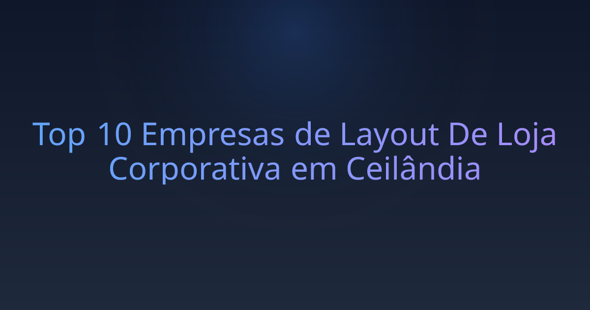 Top 10 Empresas de Layout De Loja Corporativa em Ceilândia