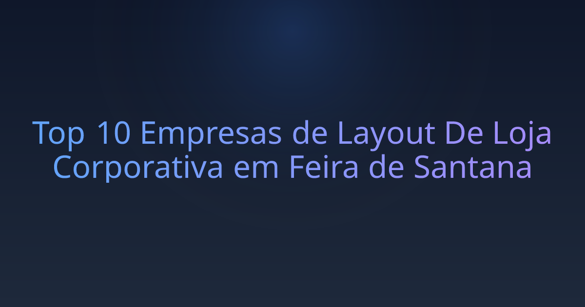 Top 10 Empresas de Layout De Loja Corporativa em Feira de Santana