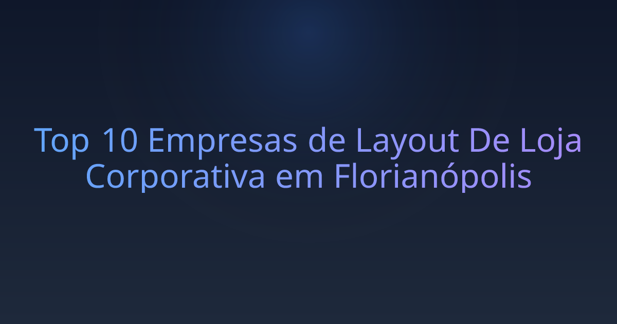 Top 10 Empresas de Layout De Loja Corporativa em Florianópolis