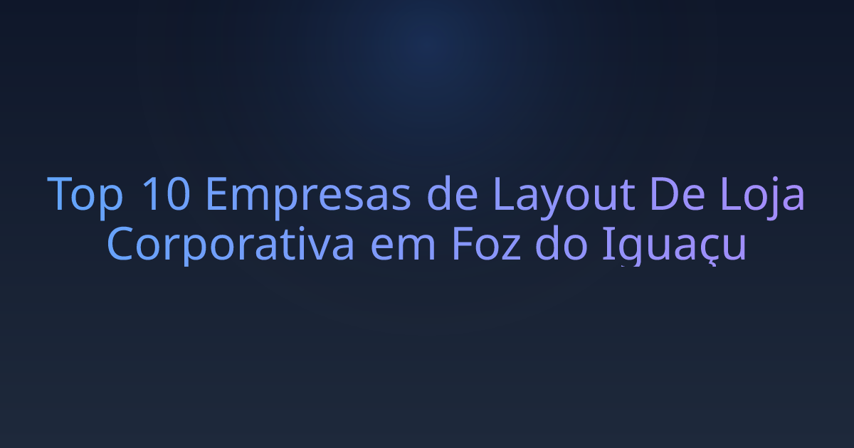 Top 10 Empresas de Layout De Loja Corporativa em Foz do Iguaçu