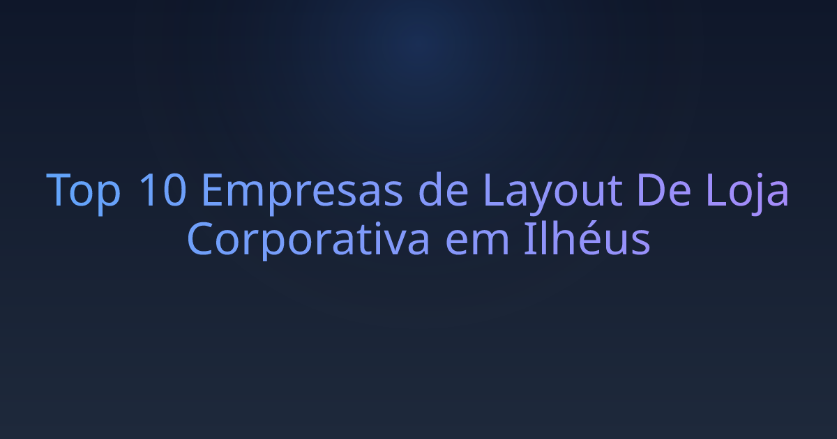 Top 10 Empresas de Layout De Loja Corporativa em Ilhéus